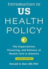 9781421446462-1421446464-Introduction to US Health Policy: The Organization, Financing, and Delivery of Health Care in America