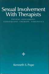 9781557982483-1557982481-Sexual Involvement with Therapists: Patient Assessment, Subsequent Therapy, Forensics