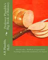 9781494834821-1494834820-Professor Plausible's Big Book of Baloney: Alternate Titles: Handbook of Organizational Psychology,Clinical Pharmacokinetics, Das Kapital