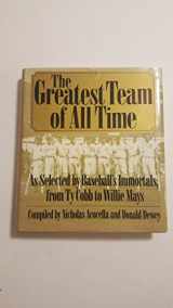9781558504219-1558504214-The Greatest Team of All Time: As Selected by Baseball's Immortals, from Ty Cobb to Willie Mays