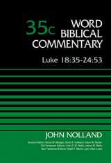 9780310521952-0310521955-Luke 18:35-24:53, Volume 35C (35) (Word Biblical Commentary)