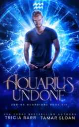 9780645100150-0645100153-Aquarius Undone: A Fated Mates Superhero Saga (Zodiac Guardians)