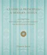 9781580934978-1580934978-Classical Principles for Modern Design: Lessons from Edith Wharton and Ogden Codman's The Decoration of Houses