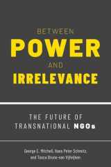 9780190084721-0190084723-Between Power and Irrelevance: The Future of Transnational NGOs