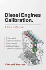 9781539152194-1539152197-Diesel Engines Calibration. A users manual.: A theoretical and practical guide (easy enough) for diesel engines calibration operations
