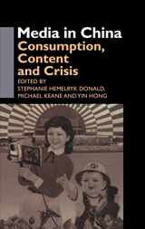 9780700716142-0700716149-Media in China: Consumption, Content and Crisis