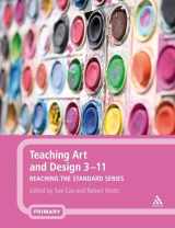9780826451101-0826451101-Teaching Art and Design 3-11 (Reaching the Standard)