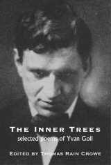 9781945680250-1945680253-The Inner Trees: Selected Poems of Yvan Goll
