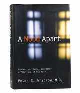 9780465047253-0465047254-A Mood Apart: Depression, Mania, And Other Afflictions Of The Self