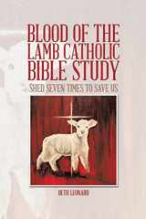 9781491872239-1491872233-Blood of the Lamb Catholic Bible Study: Shed Seven Times to Save Us
