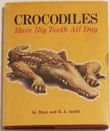 9780695801410-0695801414-Crocodiles have big teeth all day,