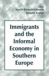 9780714644844-0714644846-Immigrants and the Informal Economy in Southern Europe