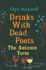 9781783197415-1783197412-Drinks With Dead Poets: The Autumn Term