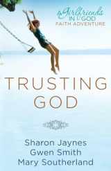 9781601423931-1601423934-Trusting God: A Girlfriends in God Faith Adventure