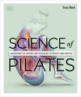 9780744064230-0744064236-Science of Pilates: Understand the Anatomy and Physiology to Perfect Your Practice (DK Science of)