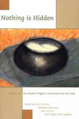 9780834804784-0834804786-Nothing Is Hidden : Essays on Zen Master Dogen's Instructions for the Cook