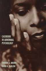 9780534342470-0534342477-Casebook in Abnormal Psychology: An Integrative Approach