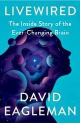 9780307907493-030790749X-Livewired: The Inside Story of the Ever-Changing Brain