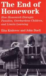 9780807042199-0807042196-The End of Homework: How Homework Disrupts Families, Overburdens Children, and Limits Learning