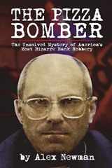 9781721836956-1721836950-The Pizza Bomber: The Unsolved Mystery of America’s Most Bizarre Bank Robbery