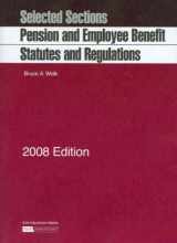 9781599414409-1599414406-Pension and Employee Benefit Statutes, Regulations, Selected Sections, 2008 ed.