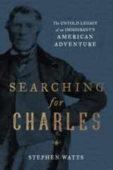 9781544531922-1544531923-Searching for Charles: The Untold Legacy of an Immigrant’s American Adventure