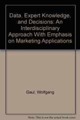 9780387190389-0387190384-Data, Expert Knowledge, and Decisions: An Interdisciplinary Approach With Emphasis on Marketing Applications