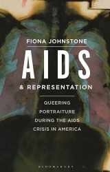 9781788311885-1788311884-AIDS and Representation: Queering Portraiture during the AIDS Crisis in America (Library of Modern and Contemporary Art)