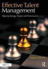 9781472464316-1472464311-Effective Talent Management: Aligning Strategy, People and Performance