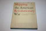 9780226316314-0226316319-Mapping the American Revolutionary War (The Kenneth Nebenzahl, Jr., Lectures in the History of Cartography at the Newberry Library)