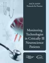 9780763741563-0763741566-AACN-AANN Protocols for Practice: Monitoring Technologies in Critically Ill Neuroscience Patients: Monitoring Technologies in Critically Ill Neuroscience Patients (AACN Protocols for Practice)