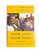9780670037995-0670037990-You're Lucky You're Funny: How Life Becomes a Sitcom