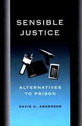 9781565843899-1565843894-Sensible Justice: Alternatives to Prison