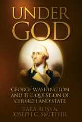 9781890626730-1890626732-Under God: George Washington and the Question of Church and State