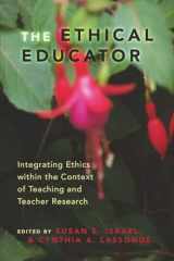 9781433101595-1433101599-The Ethical Educator: Integrating Ethics within the Context of Teaching and Teacher Research