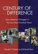 9780871543684-0871543680-Century of Difference: How America Changed in the Last One Hundred Years (The Russell Sage Foundation Census Series)