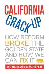 9780520266568-0520266560-California Crackup: How Reform Broke the Golden State and How We Can Fix It