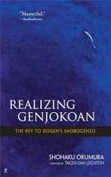 9780861716012-0861716019-Realizing Genjokoan: The Key to Dogen's Shobogenzo