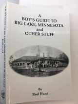 9780971269323-0971269327-A Boy's Guide to Big Lake, Minnesota and Other Stuff