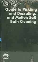 9780871705761-0871705761-Guide to Pickling & Descaling & Molten Salt Bath Cleaning (Guides to Surface Cleaning Processes, 4)