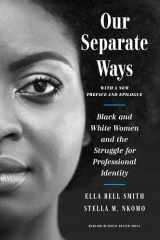 9781647821371-1647821371-Our Separate Ways, With a New Preface and Epilogue: Black and White Women and the Struggle for Professional Identity