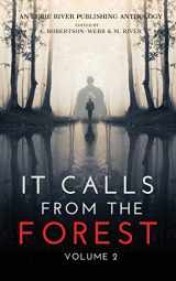 9781777275006-1777275008-It Calls From The Forest: Volume Two - More Terrifying Tales From The Woods