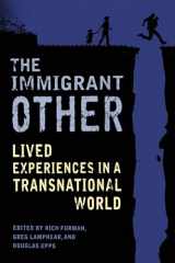 9780231171816-0231171811-The Immigrant Other: Lived Experiences in a Transnational World