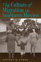9780292705920-0292705921-The Culture of Migration in Southern Mexico