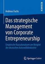 9783658013578-3658013575-Das strategische Management von Corporate Entrepreneurship: Empirische Kausalanalysen am Beispiel der deutschen Automobilindustrie (German Edition)