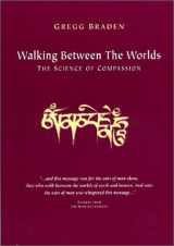 9781889071053-1889071056-Walking between the Worlds: the Science of Compassion
