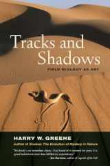 9780520292659-0520292650-Tracks and Shadows: Field Biology as Art