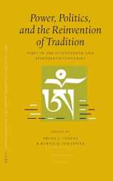 9789004153516-9004153519-Power, Politics, and the Reinvention of Tradition: Tibet in the Seventeenth and Eighteenth Centuries (Proceedings of the Tenth Seminar of the IATS, 2003, 3)