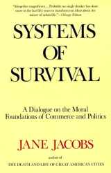 9780679748168-0679748164-Systems of Survival: A Dialogue on the Moral Foundations of Commerce and Politics