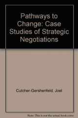 9780880991568-0880991569-Pathways to Change: Case Studies of Strategic Negotiations